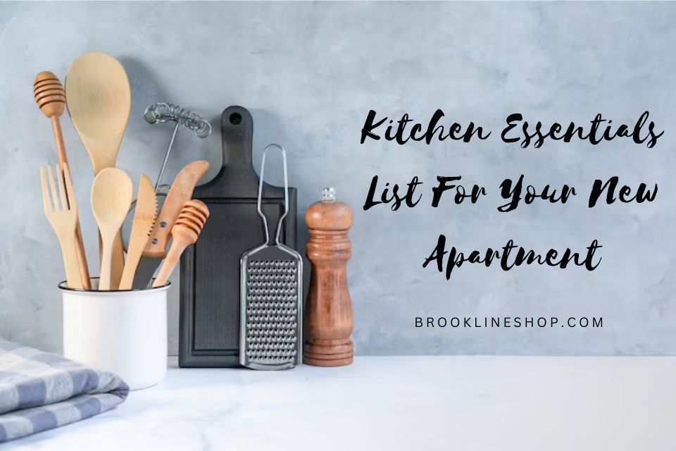 Let's Make A Kitchen Essentials List For Your New Apartment – Brookline Shop