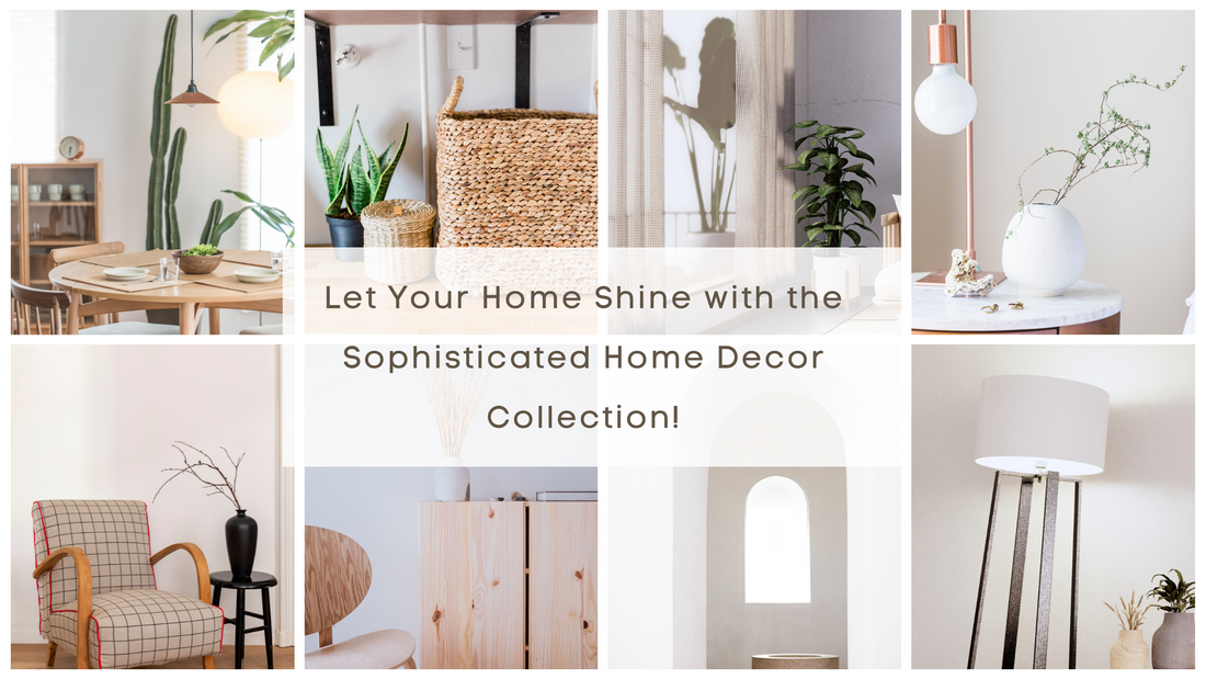 Let Your Home Shine with the Sophisticated Home Decor Collection